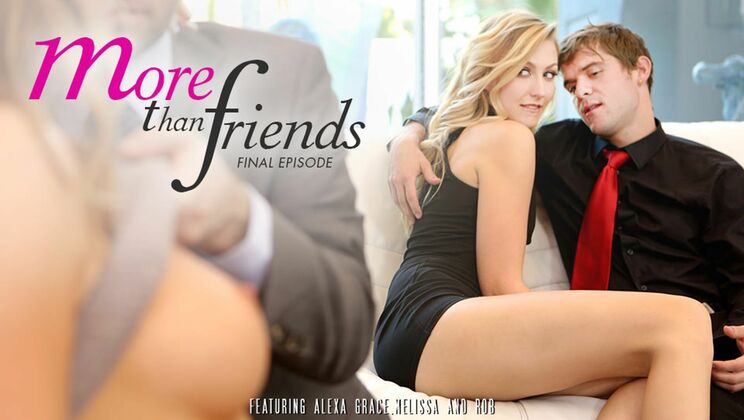 [EroticaX] - More Than Just Friends 4 - Alexa Grace - Melissa Moore - Rob
